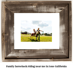 family horseback riding near me in Ione, California